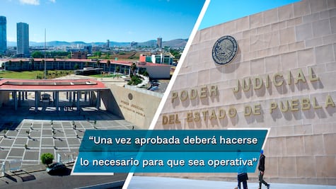 Novedosa y moderna, la Reforma al Poder Judicial del Estado de Puebla