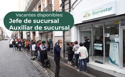 ¿Buscas empleo? Banco del Bienestar ofrece vacantes en Puebla