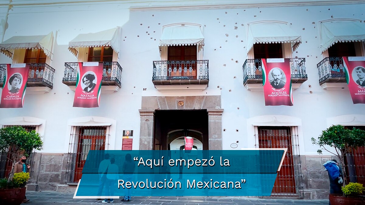 Puebla, cuna de la Revolución Mexicana