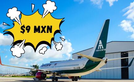 Mexicana de Aviación pone vuelos a 9 pesos para celebrar sus nueve meses en el aire