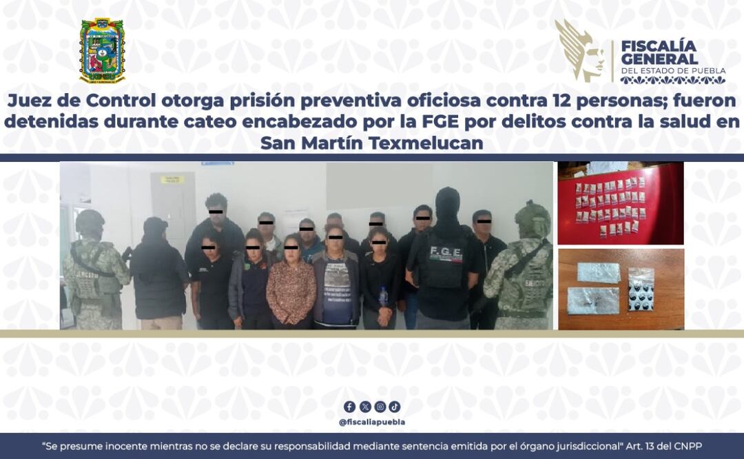 Juez de Control otorga prisión preventiva oficiosa contra 12 personas; fueron detenidas durante cateo encabezado por la FGE por delitos contra la salud en San Martín Texmelucan | Foto: FGE.