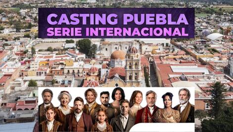 ¿Tienes madera de actor? Hay casting en Puebla y Atlixco para una serie internacional
