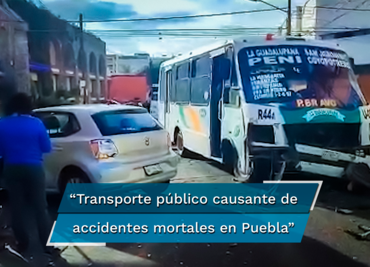 Accidentes mortales en Puebla provocados por el modelo precario hombre-camión