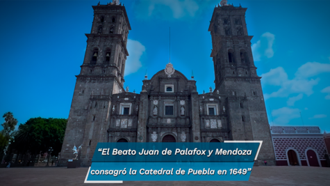 Catedral de Puebla a 374 años de su consagración