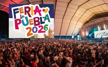 Cuándo termina la Feria de Puebla 2026 y quiénes serán los artistas que se presentarán