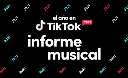 ¿Cuáles fueron los hits musicales en TikTok México este 2021? 