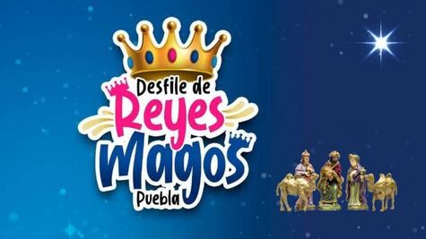 ¿A qué hora inicia el Desfile de Reyes Magos 2022 en Puebla?