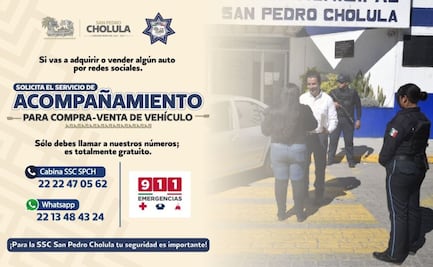 Policía de San Pedro Cholula ofrece acompañamiento seguro en compraventa de autos