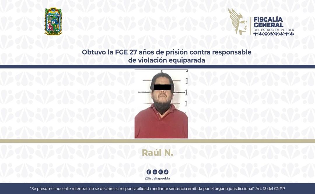 Raúl N. aprovechó que conocía a su víctima para atacarla en repetidas ocasiones | Foto: Fiscalía General del Estado de Puebla