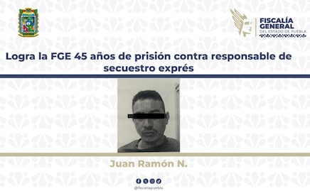 Logra la FGE 45 años de prisión contra responsable de secuestro exprés