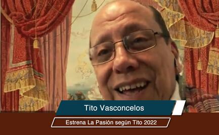 Tito Vasconcelos: Presenta La Pasión 2022