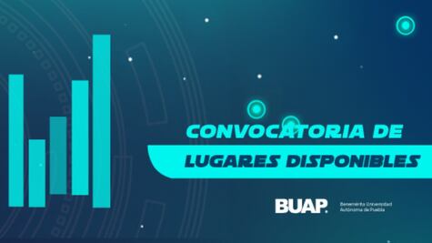BUAP. Convocatoria de Lugares Disponibles 2021, lo que debes saber