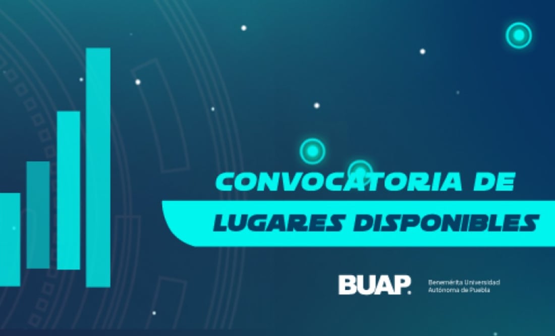 BUAP. Convocatoria de Lugares Disponibles 2021, lo que debes saber