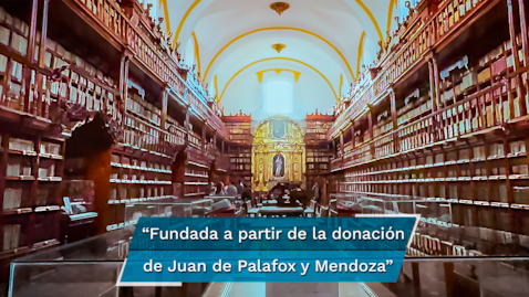 Biblioteca Palafoxiana, el legado literario de Puebla