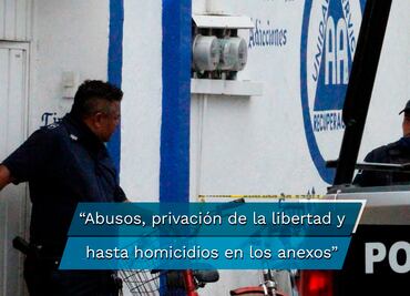 Encierros mortales se han convertido los anexos en Puebla